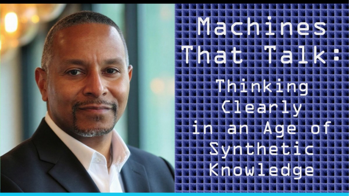 Machines That Talk: Thinking Clearly in an Age of Synthetic Knowledge